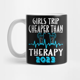 girls trip cheaper than therapy 2022 / 2023 Mug